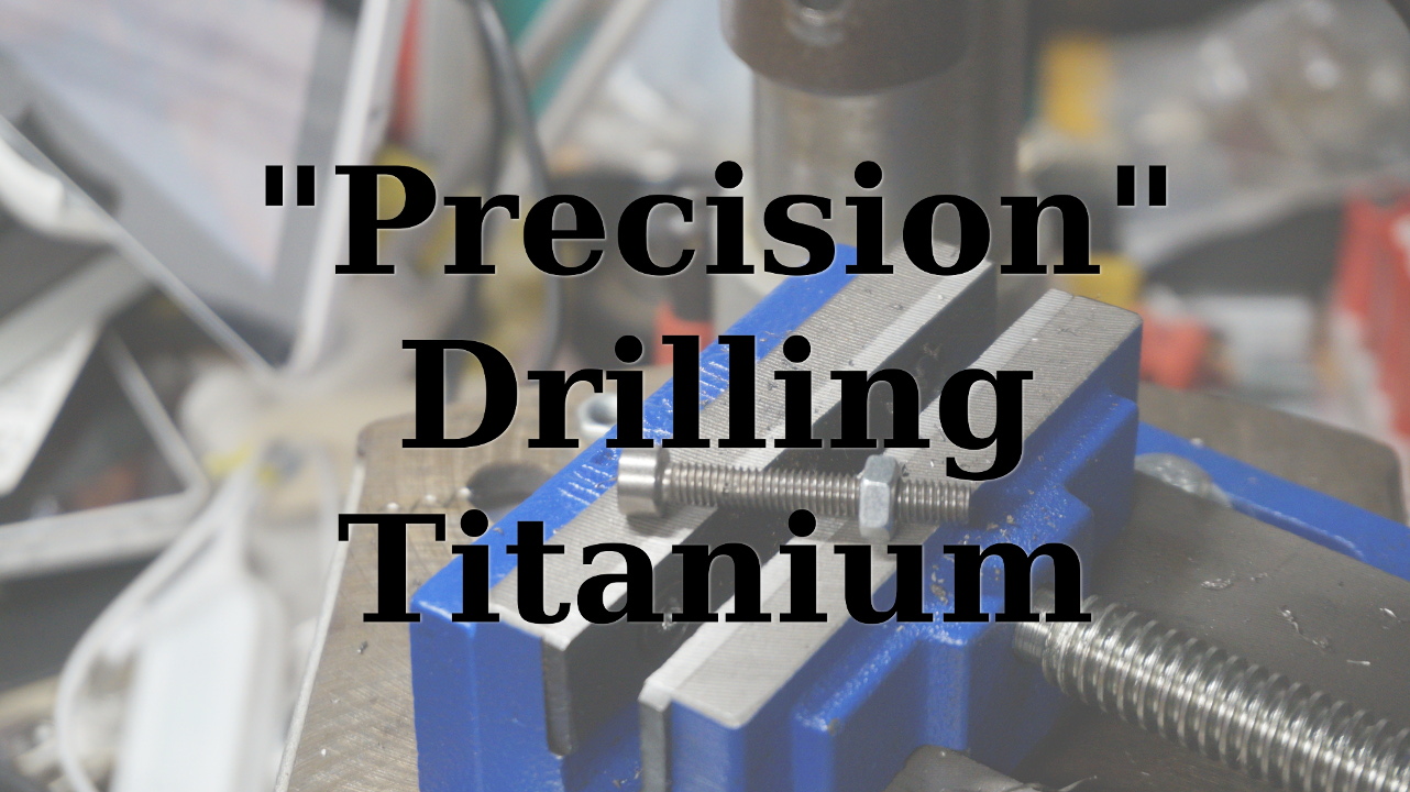 Drilling Titanium (with HSS Bits) PCBurn