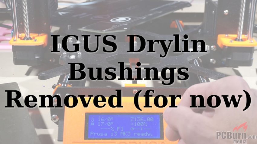 Why I'm removing the IGUS Drylin bushings for now